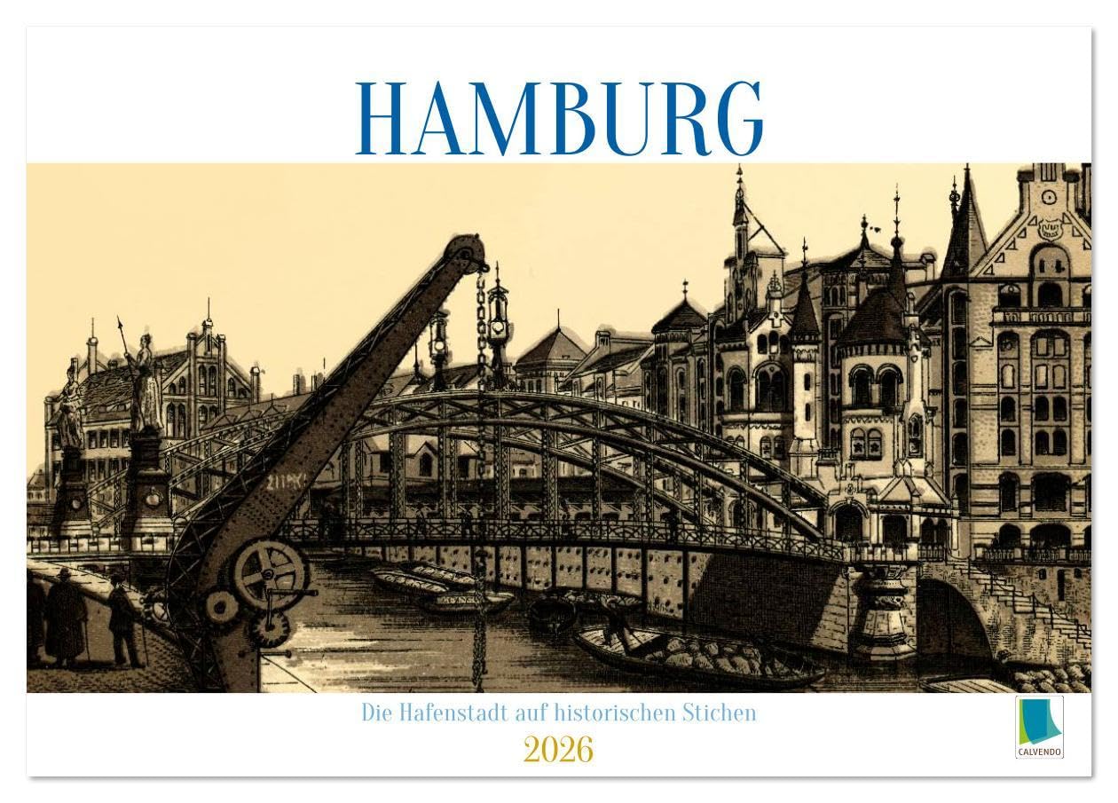 Hamburg: Die Hafenstadt auf historischen Stichen (Tischkalender 2026 DIN A5 quer), CALVENDO Monatskalender: Hamburg: Das Tor zur Welt um 1890 (CALVENDO Orte) Film, Art & Culture