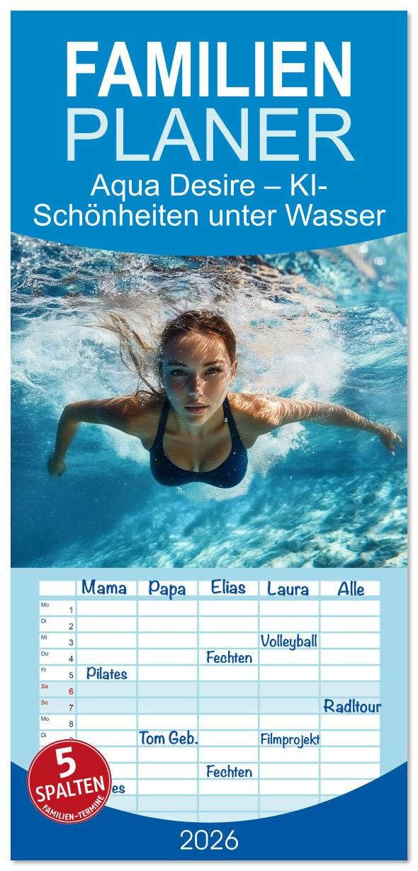 Familienplaner 2026 - Aqua Desire – KI-Schönheiten unter Wasser mit 5 Spalten (Wandkalender, 21 x 45 cm) CALVENDO: Eine faszinierende Sammlung ... Bewegungen einfängt. (CALVENDO Erotik) Calendars