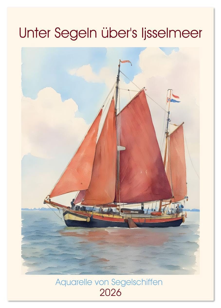 Unter Segeln über's Ijsselmeer (Wandkalender 2026 DIN A4 hoch), CALVENDO Monatskalender: Aquarelle von Segelschiffen (CALVENDO Sport) Leisure, Home & Garden