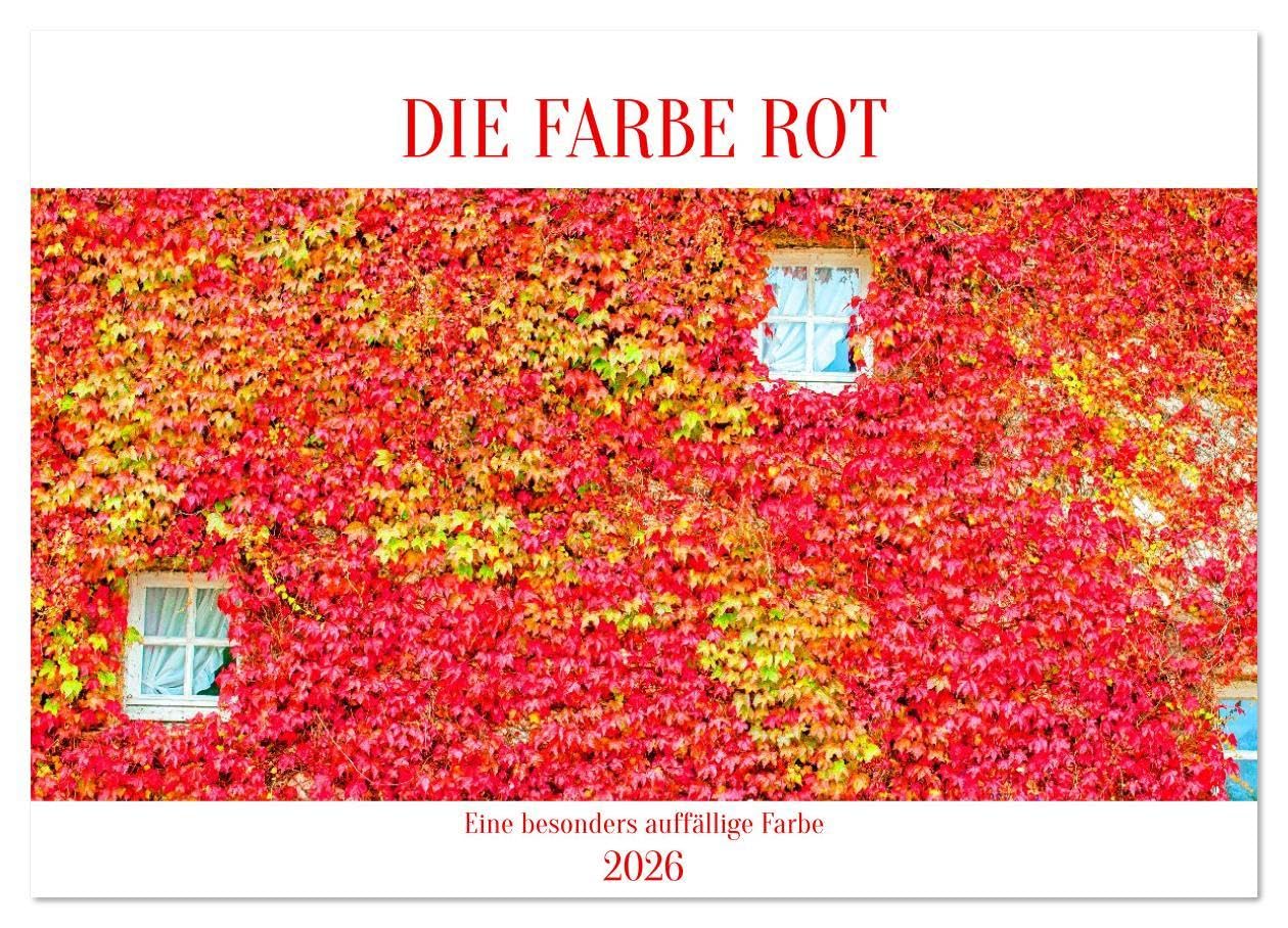DIE FARBE ROT (Wandkalender 2026 DIN A4 quer), CALVENDO Monatskalender: Insgesamt vermittelt sie eine kraftvolle und lebendige Stimmung (CALVENDO Orte) Leisure, Home & Garden