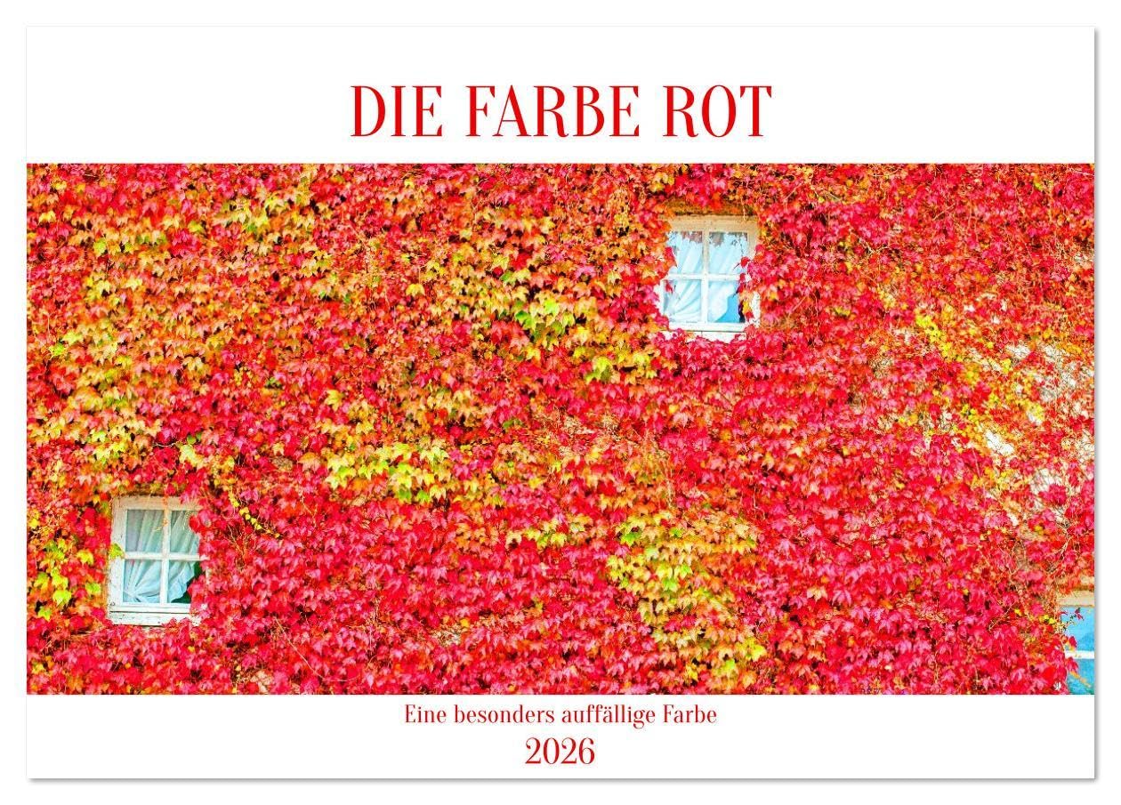 DIE FARBE ROT (Tischkalender 2026 DIN A5 quer), CALVENDO Monatskalender: Insgesamt vermittelt sie eine kraftvolle und lebendige Stimmung (CALVENDO Orte) Leisure, Home & Garden