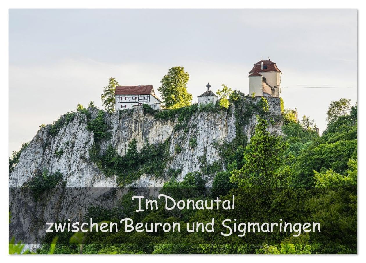 Im Donautal zwischen Beuron und Sigmaringen (Tischkalender 2026 DIN A5 quer), CALVENDO Monatskalender: Das Obere Donautal ist der Inbegriff großartiger Natur und Kultur. (CALVENDO Natur) Social Sciences