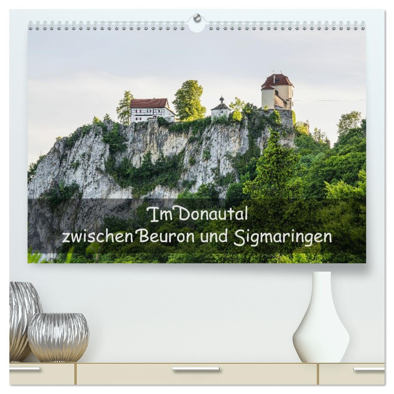 Im Donautal zwischen Beuron und Sigmaringen (hochwertiger Premium Wandkalender 2026 DIN A2 quer), Kunstdruck in Hochglanz: Das Obere Donautal ist der ... Natur und Kultur. (CALVENDO Natur) Social Sciences