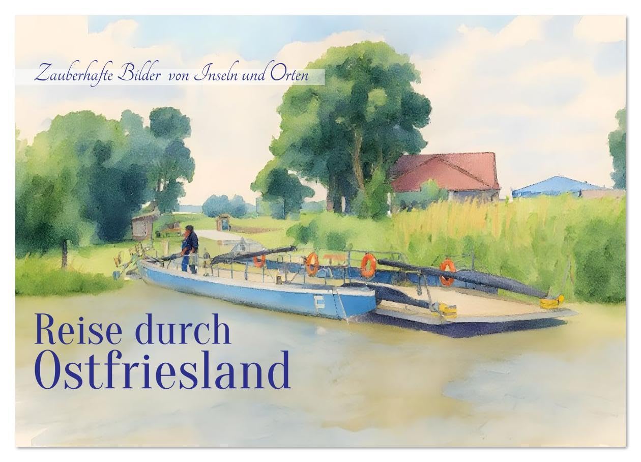 Reise durch Ostfriesland (Wandkalender 2026 DIN A3 quer), CALVENDO Monatskalender: Zauberhafte Bilder von Inseln und Orten (CALVENDO Orte) Calendars