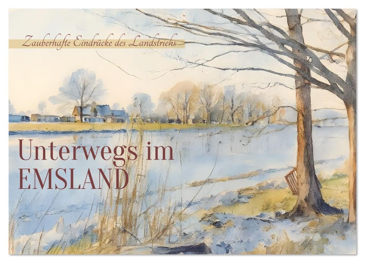 Unterwegs im Emsland (Wandkalender 2026 DIN A3 quer), CALVENDO Monatskalender: Zauberhafte Eindrücke des Landstrichs (CALVENDO Orte) Calendars