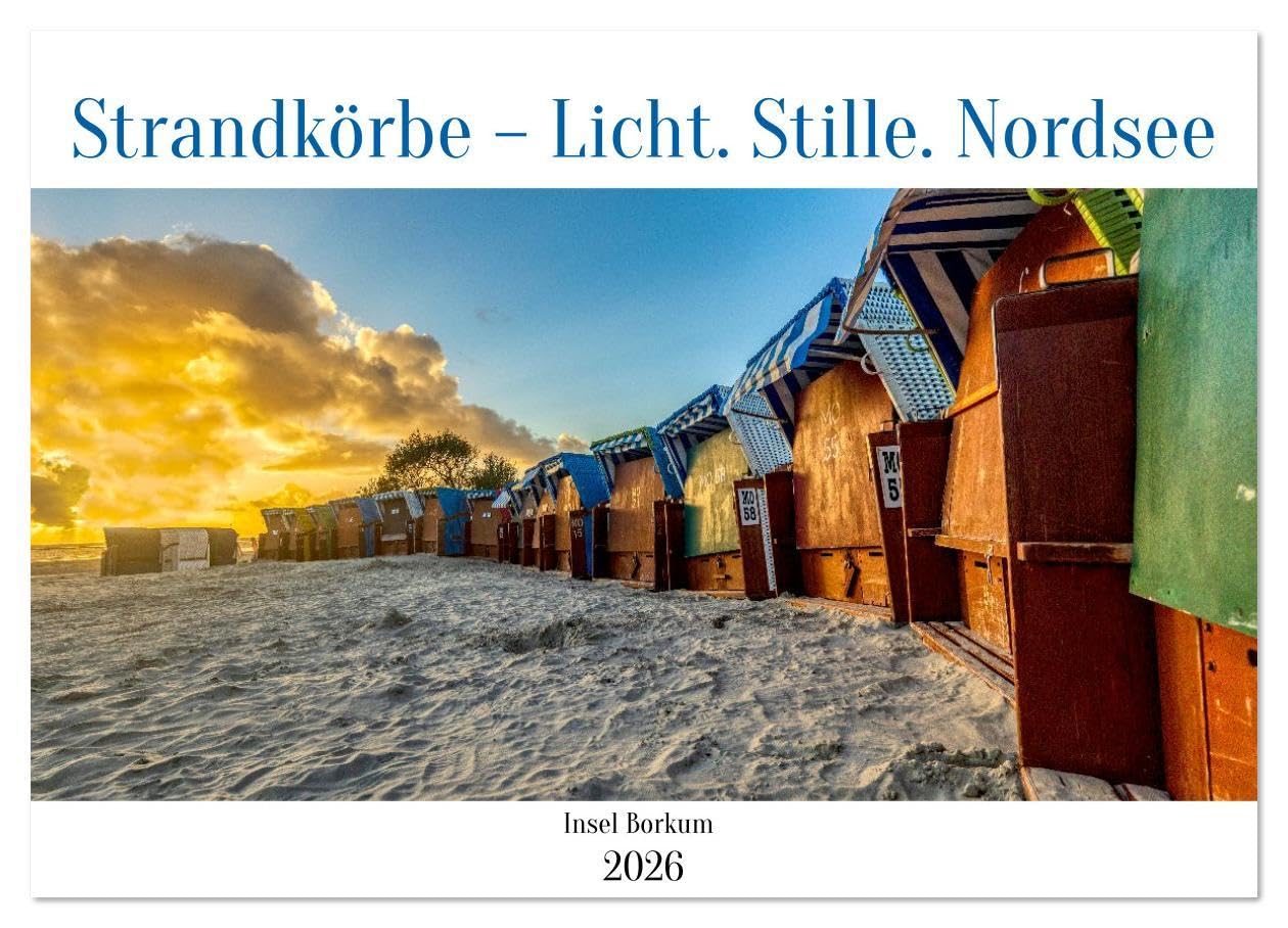 Strandkörbe – Licht. Stille. Nordsee Borkum 2026 (Wandkalender 2026 DIN A2 quer), CALVENDO Monatskalender: Farben, Formen und Ruhe – zwölf ... Jahreszeit und Nordsee. (CALVENDO Orte) Business & Technology