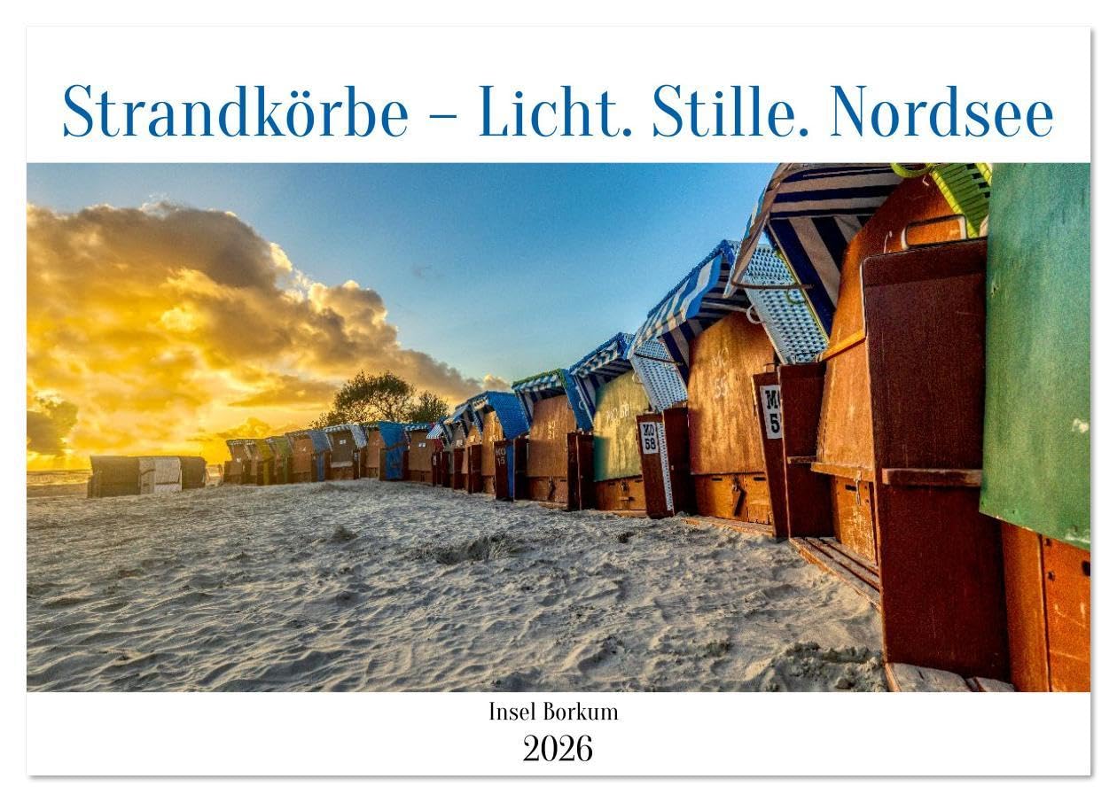 Strandkörbe – Licht. Stille. Nordsee Borkum 2026 (Tischkalender 2026 DIN A5 quer), CALVENDO Monatskalender: Farben, Formen und Ruhe – zwölf ... Jahreszeit und Nordsee. (CALVENDO Orte) Business & Technology