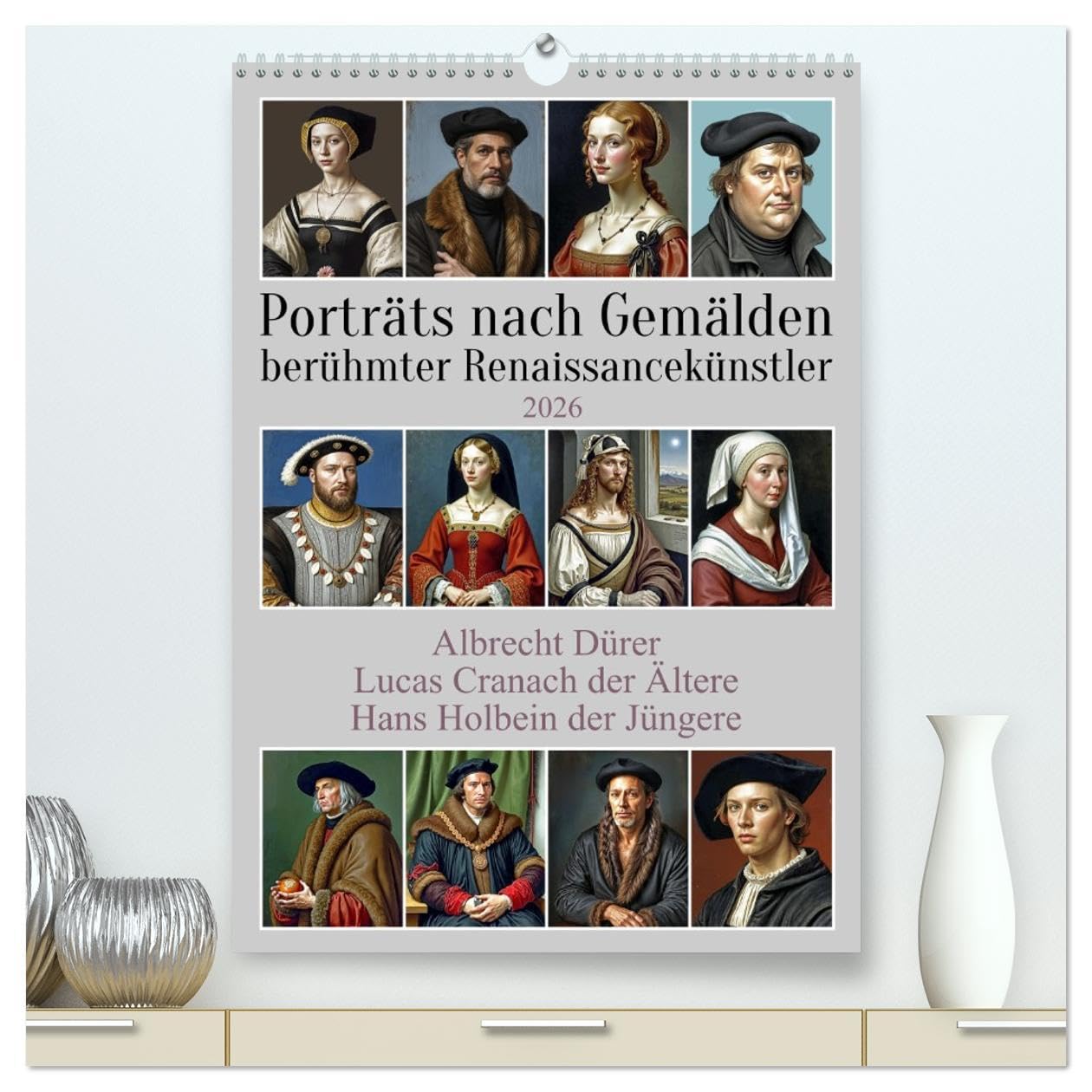 Porträts nach Gemälden berühmter Renaissancekünstler (hochwertiger Premium Wandkalender 2026 DIN A2 hoch), Kunstdruck in Hochglanz: Bildnisse ... und einfacher Menschen (CALVENDO Menschen) Film, Art & Culture