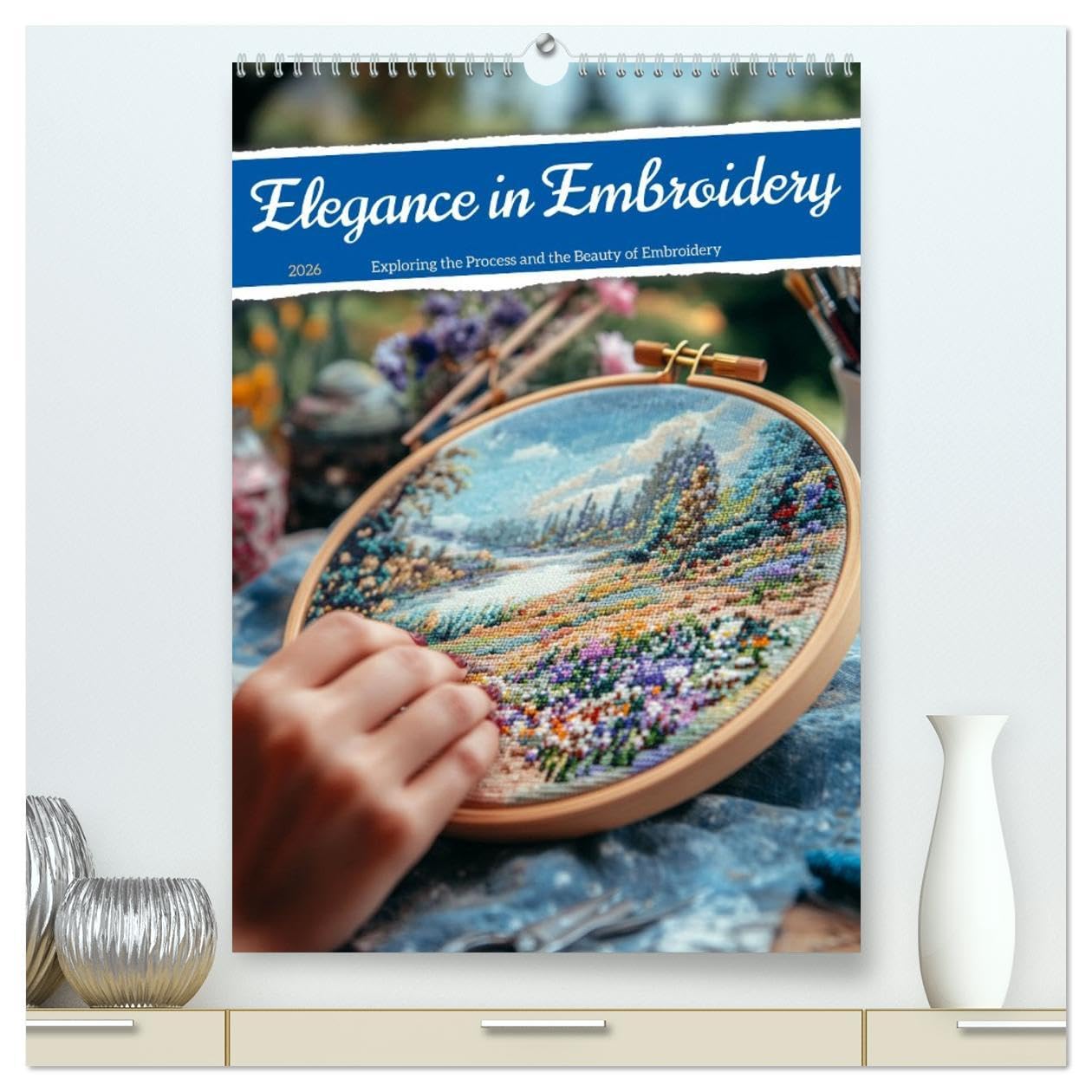 Elegance in Embroidery (High Quality Premium Wall Calendar 2026 DIN A2 portrait),CALVENDO 12 Month Wall Calendar: Craftsmanship with heart - the magic of embroidery Social Sciences