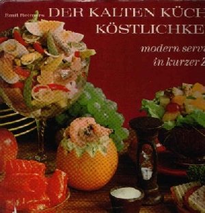 Der Kalten Küche Köstlichkeit, modern serviert in kurzer Zeit Books