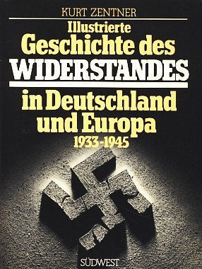 Illustrierte Geschichte des Widerstandes in Deutschland und Europa. 1933-1945 General education