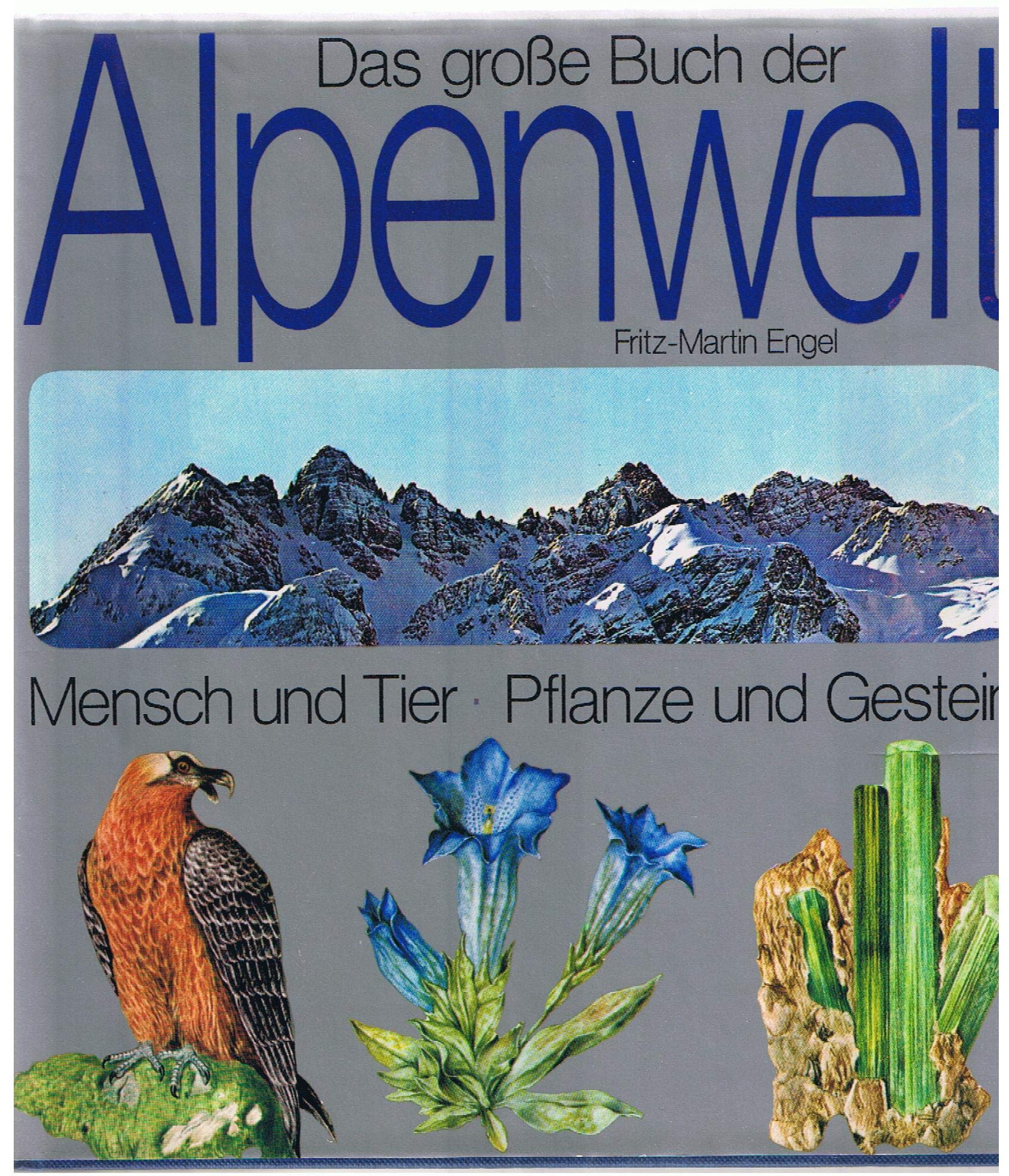Das große Buch der Alpenwelt. Mensch und Tier, Pflanze und Gestein Books
