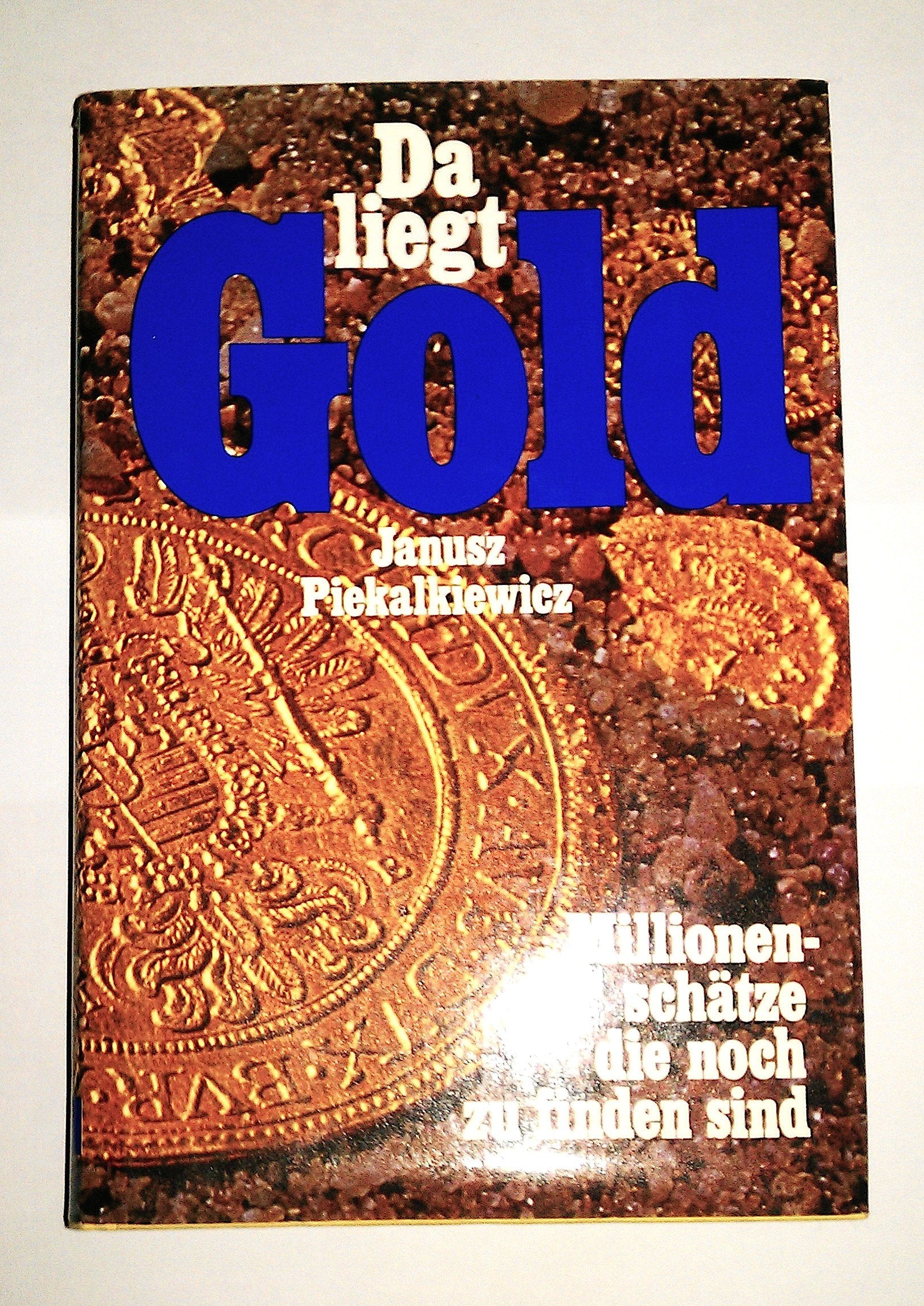 Da liegt Gold. Millionenschätze, die noch zu finden sind Politics & History