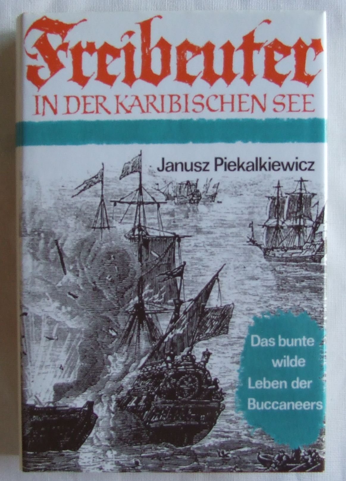 Freibeuter. Das bunte wilde Leben der Buccaneers in der Karibischen See Politics & History