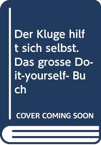 Der Kluge hilft sich selbst. Das große Do-it-yourself- Buch Books