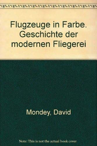 Flugzeuge in Farbe. Geschichte der modernen Fliegerei Business & Technology