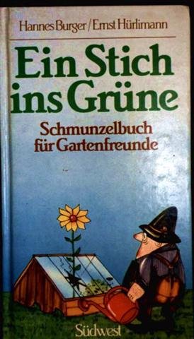 Ein Stich ins Grüne. Schmunzelbuch für Gartenfreunde Garden & Plants