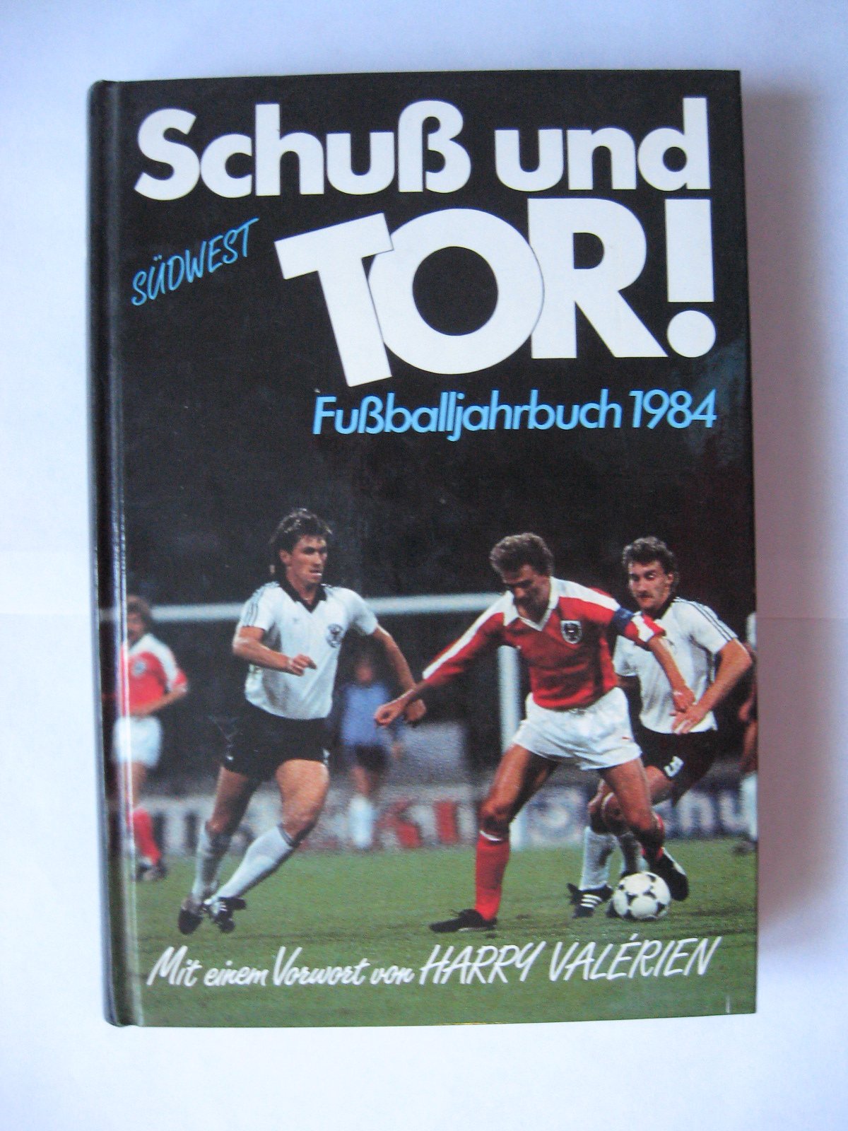 Schuß und Tor. Fußball- Jahrbuch 1984/85 Leisure & Fun