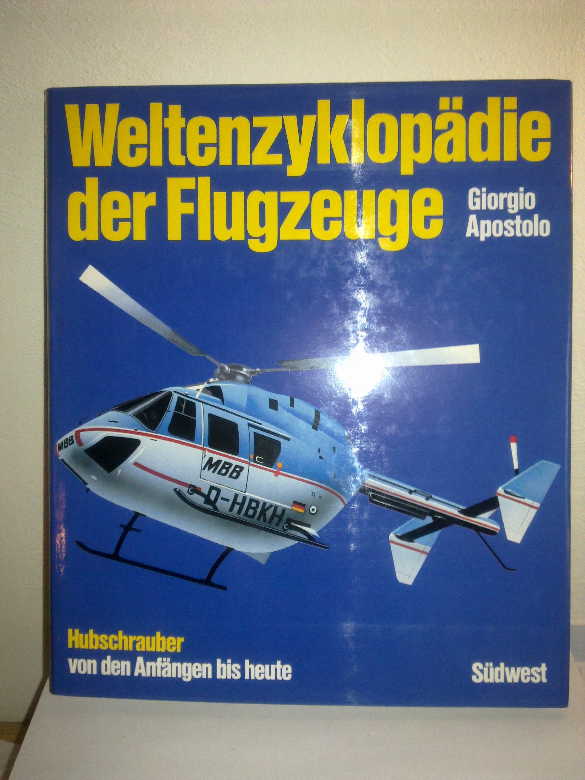 Weltenzyklopädie der Flugzeuge III. Hubschrauber von den Anfängen bis heute Learning & Reference
