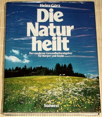 Die Natur heilt. Der moderne Gesundheitsratgeber für Körper und Seele book