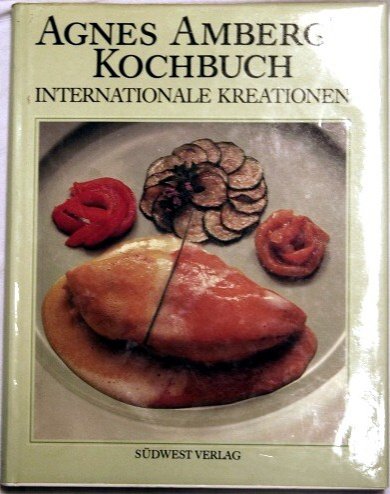 Agnes Amberg's Kochbuch. Internationale Kreationen Books