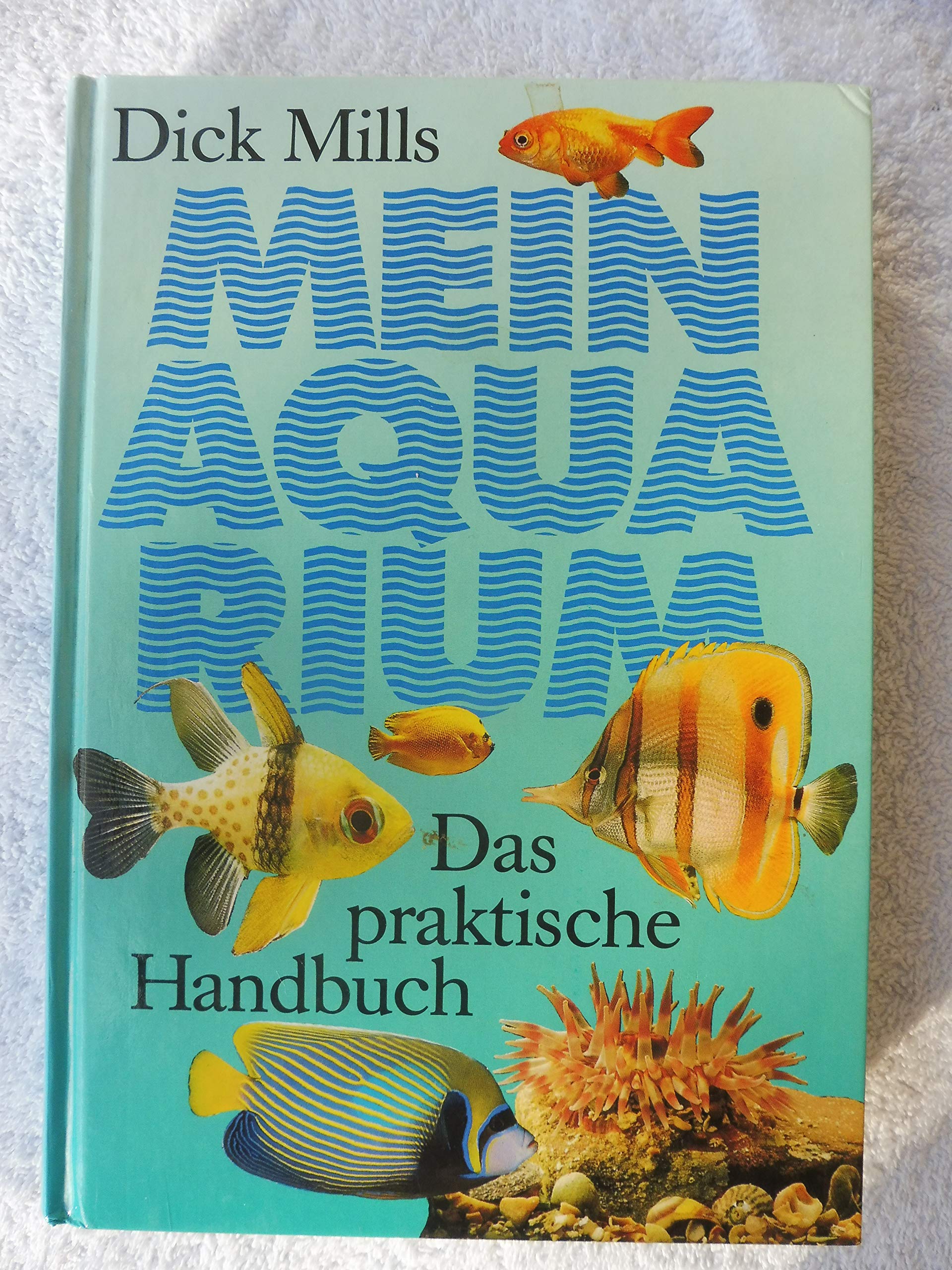 Mein Aquarium. Das praktische Handbuch für den Tierfreund Natural Sciences