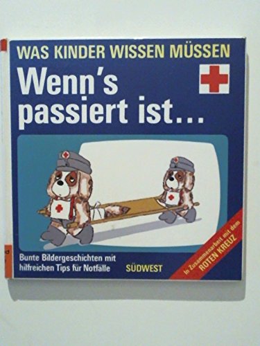 Was Kinder wissen müssen. Wenn's passiert ist ... Bunte Bildergeschichten mit hilfreichen Tips für Notfälle Books