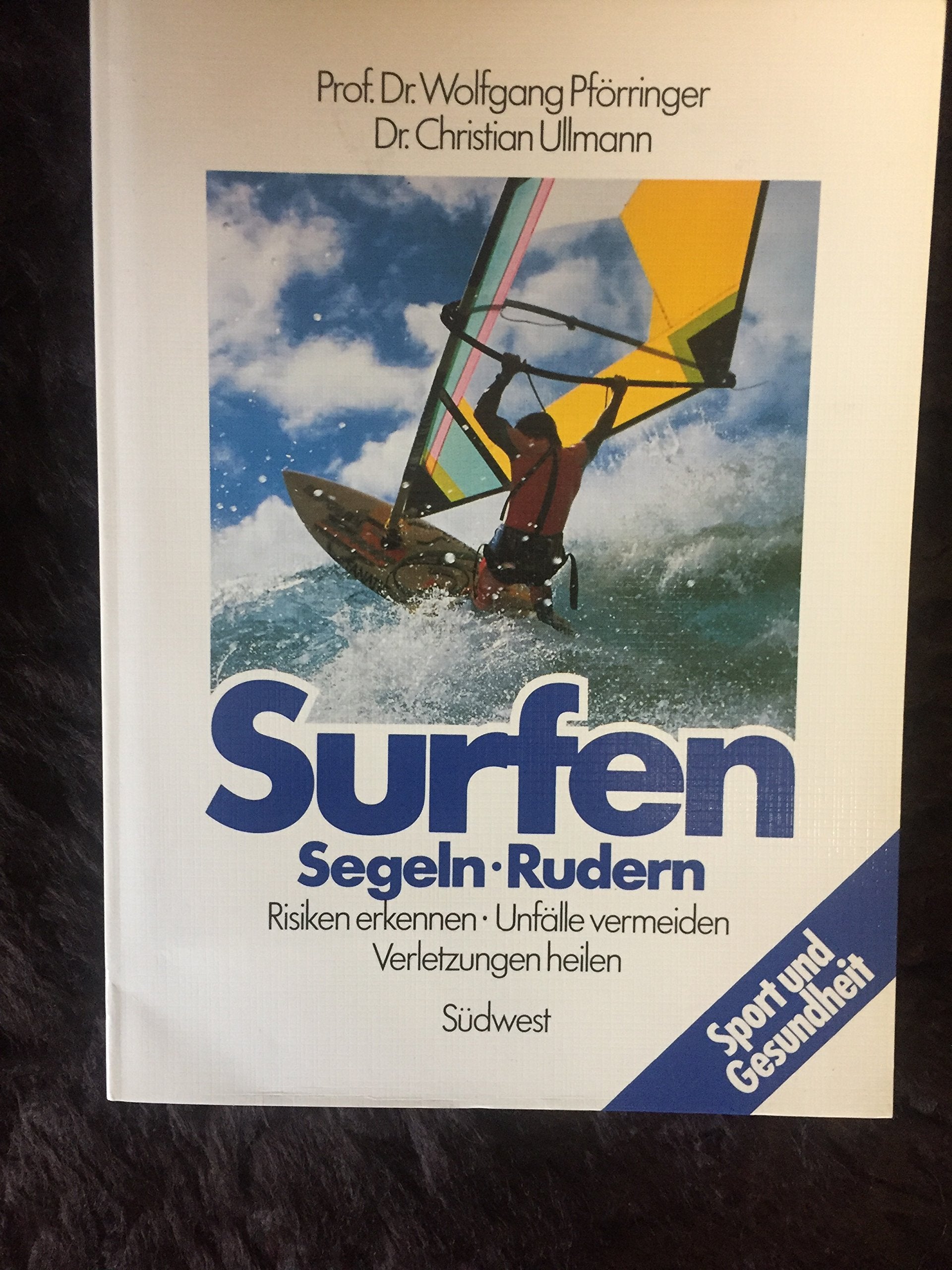 Surfen - Segeln - Rudern. Risiken erkennen - Unfälle vermeiden - Verletzungen heilen Medicine