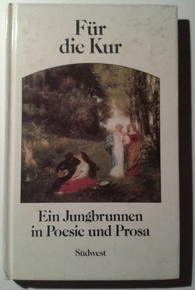 Für die Kur. Ein Jungbrunnen in Poesie und Prosa Books