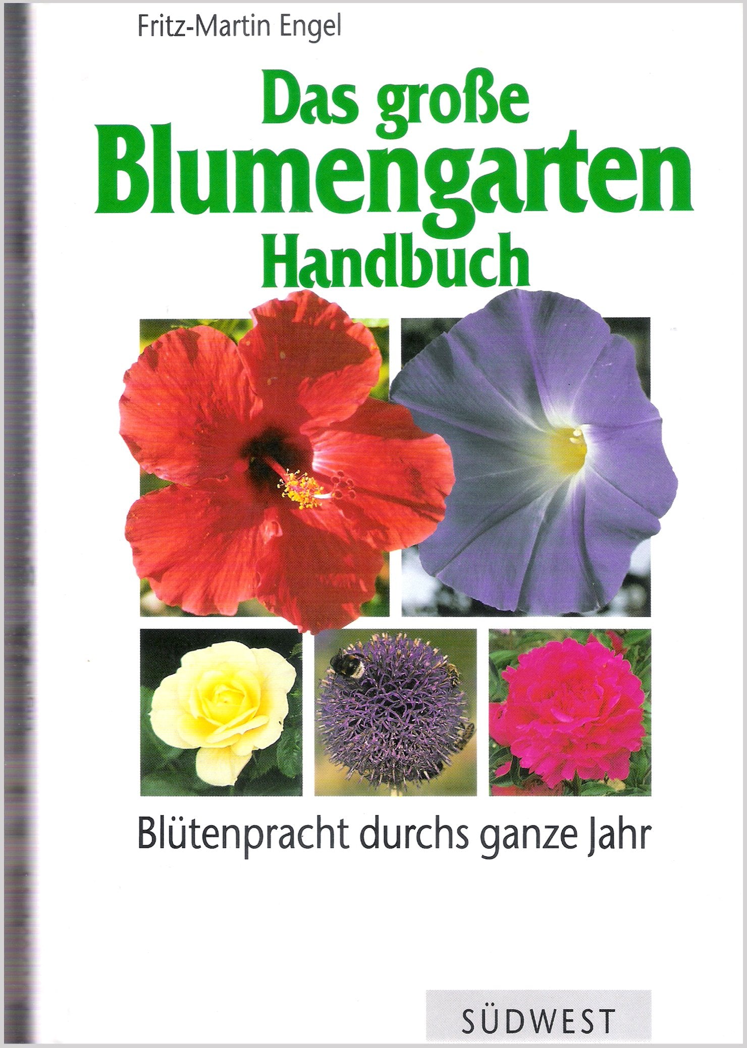 Das grosse Blumengarten-Handbuch. Blütenpracht durch das ganze Jahr Film, Art & Culture