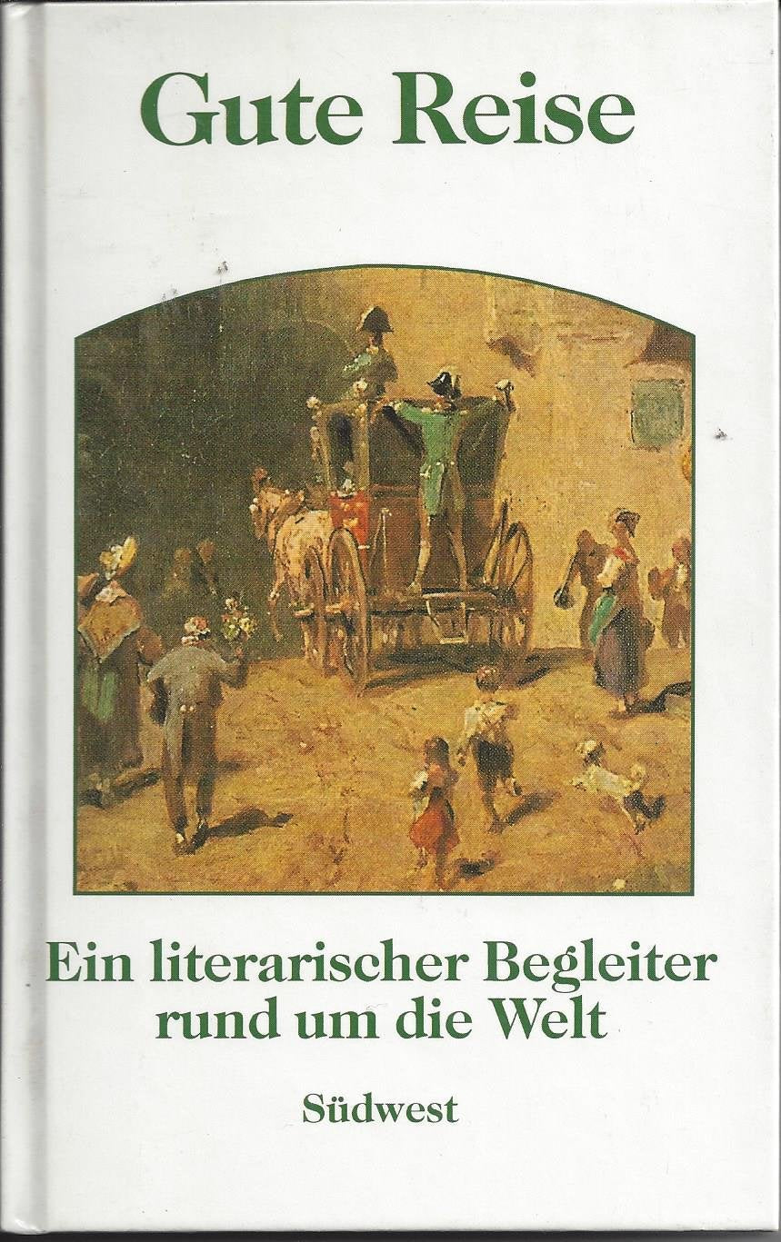 Gute Reise. Ein literarischer Begleiter rund um die Welt Books