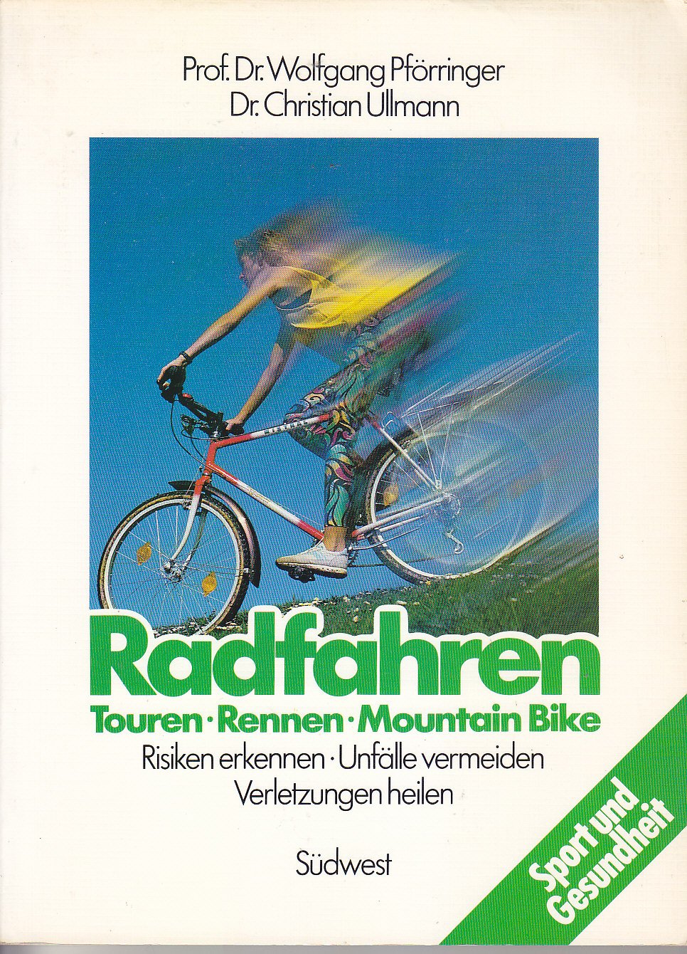 Radfahren. Touren - Rennen - Mountainbike. Risiken erkennen - Unfälle vermeiden - Verletzungen heilen Leisure & Fun
