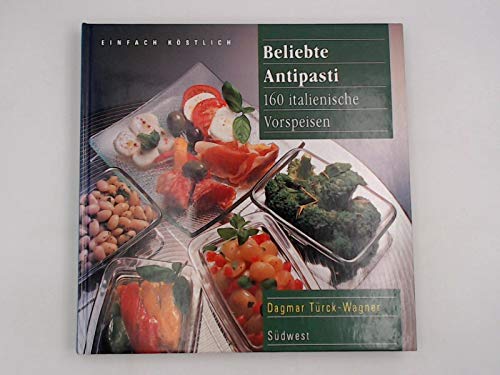 Beliebte Antipasti. 160 italienische Vorspeisen Cooking & Enjoying