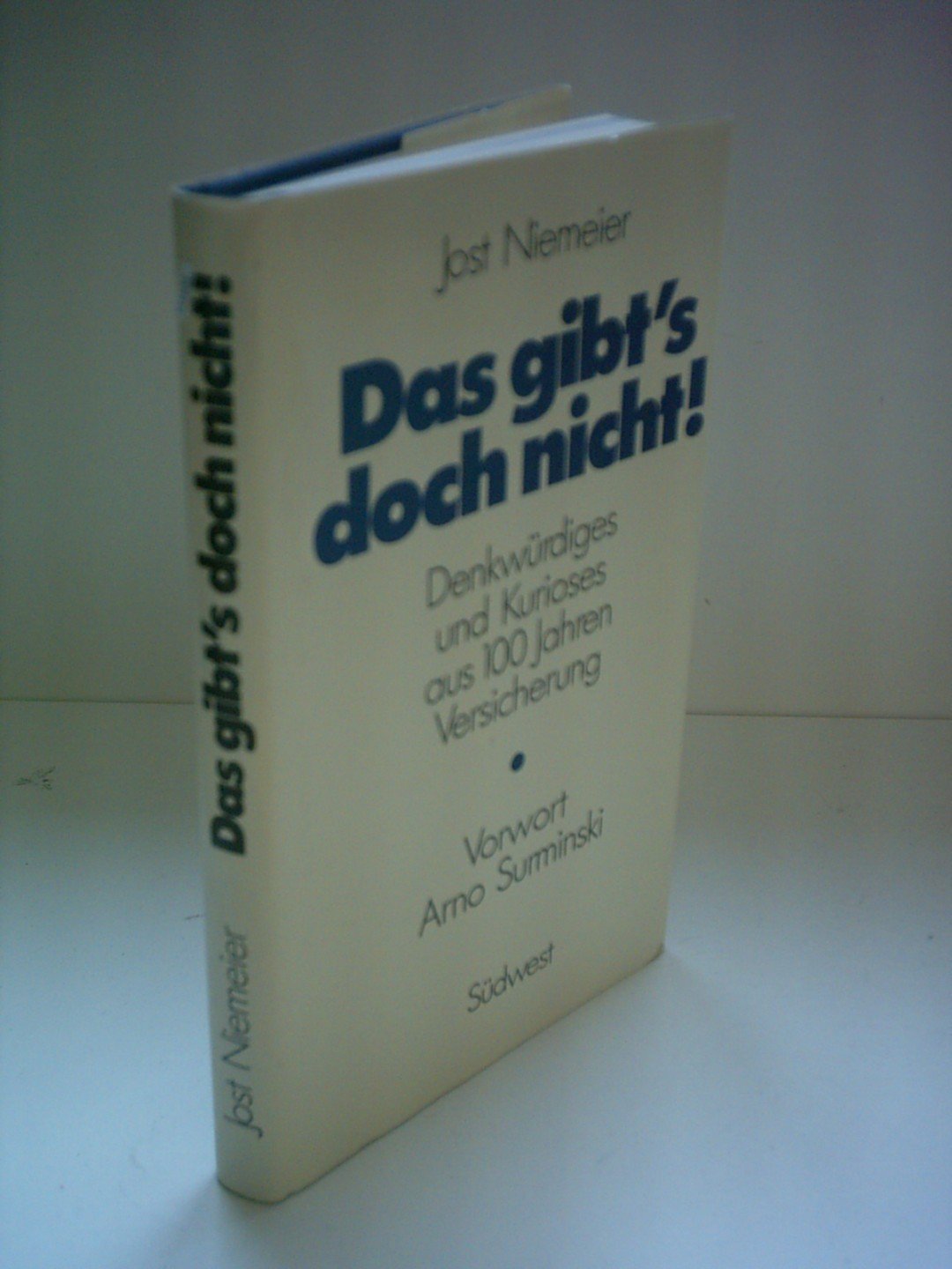 Jost Niemeier: Das gibt's doch nicht! - Denkwürdiges und Kurioses aus 100 Jahren Versicherung Leisure & Fun