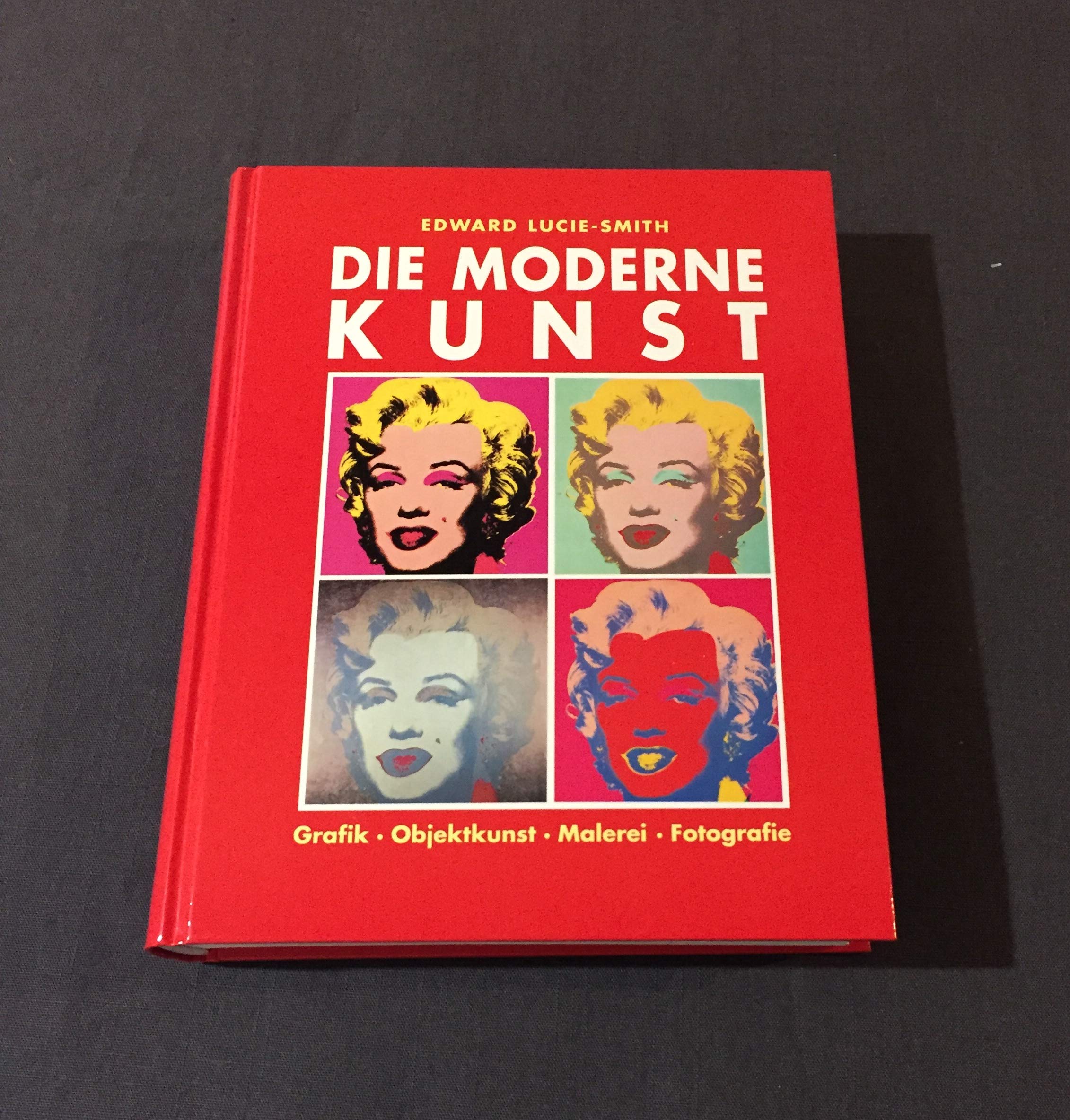 Die moderne Kunst. Malerei - Fotografie - Grafik - Objektkunst Art & Literature