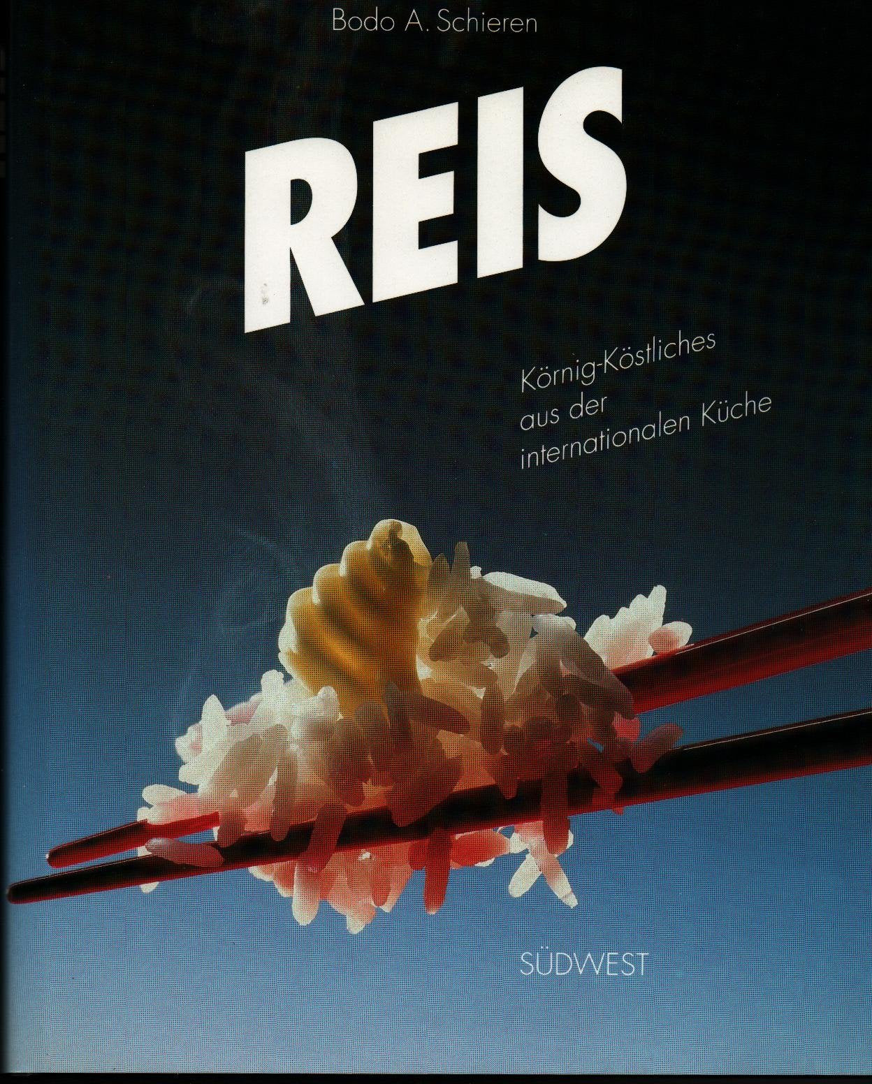 Reis. Körnig-köstliches aus der internationalen Küche Cooking & Enjoying