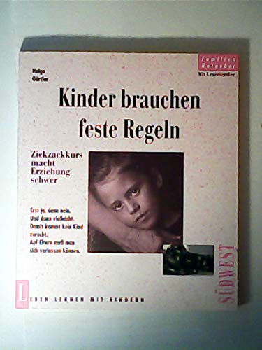 Kinder brauchen feste Regeln. Zickzackkurs macht Erziehung schwer Parents & Children