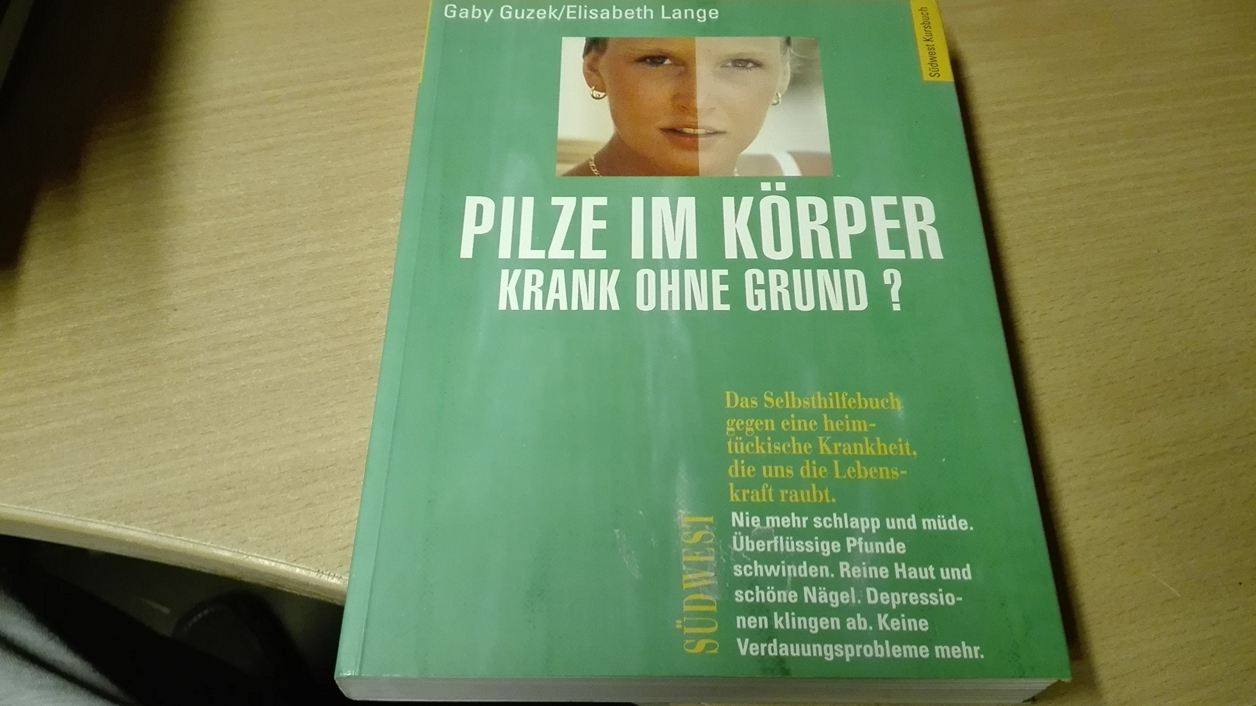 Gaby Guzek: Pilze im Körper - Krank ohne Grund? Pilzinfektionen erkennen und behandeln - mit ausführlicher Anti-Pilz-Diät Medicine