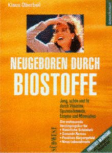 Neugeboren durch Biostoffe Health, Nutrition & Fitness