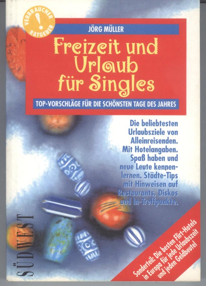 Freizeit und Urlaub für Singles. Top-Vorschläge für die schönsten Tage des Jahres Social Sciences