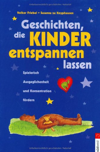 Geschichten, die Kinder entspannen lassen: Spielerisch Ausgeglichenheit und Konzentration fördern Lifestyle
