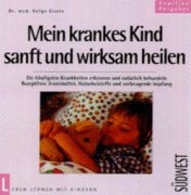 Mein krankes Kind sanft und wirksam heilen Health, Nutrition & Fitness
