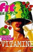 Das große Buch der Vitamine Health, Nutrition & Fitness