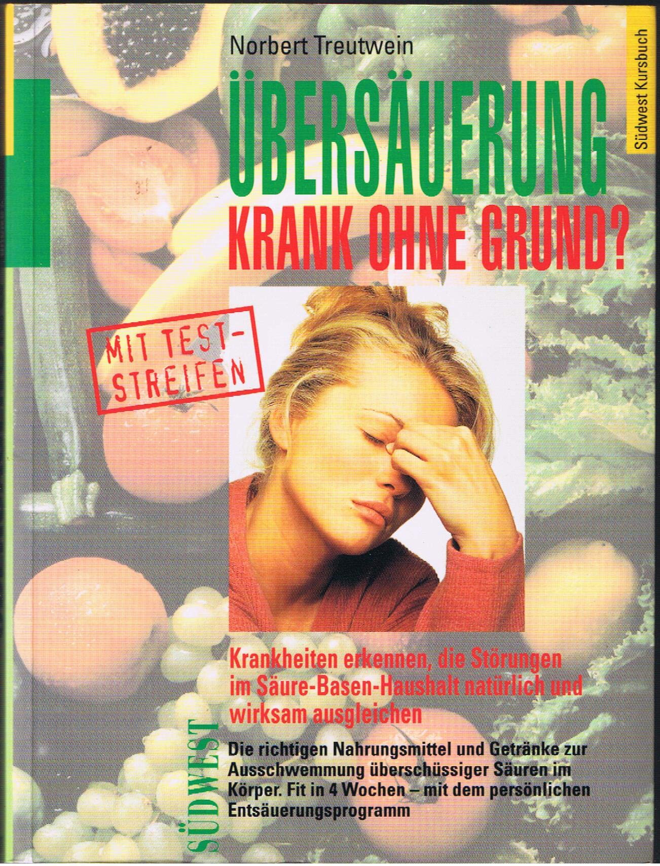 Übersäuerung - Krank ohne Grund: Krankheiten erkennen, die Störungen im Säure-Basen-Haushalt natürlich und wirksam ausgleichen Medicine