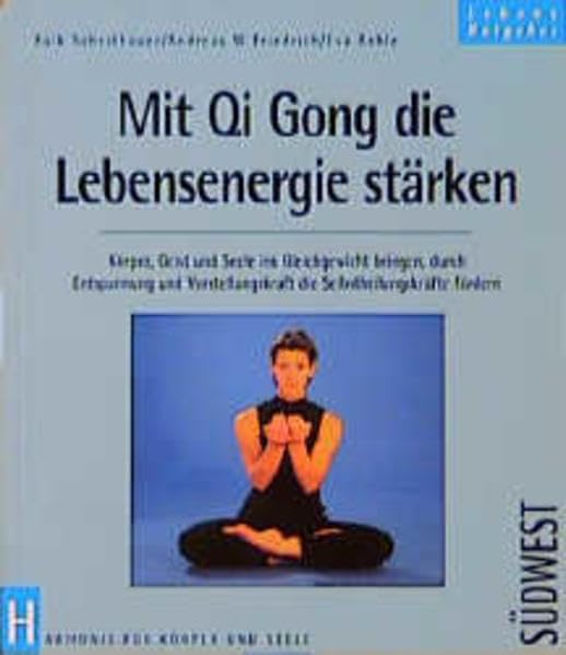 Qi Gong - der Weg zur Vitalitaet und Ausgeglichenheit. Durch Entspannung und Vorstellungskraft die Selbstheilungskräfte stärken. Körper, Geist und Seele ins Gleichgewicht bringen. Health, Nutrition & Fitness