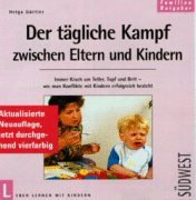 Der tägliche Kampf zwischen Eltern und Kindern. Einfache Regeln zum Umgang mit Ritualen und Machtspielen um Essen, Trinken, Schlafengehen und Sauberkeit Parents & Children
