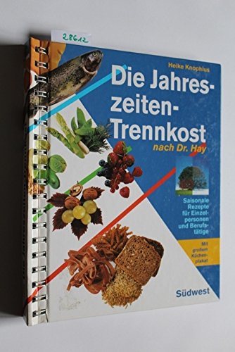 Die Jahreszeiten-Trennkost nach Dr. Hay Health, Nutrition & Fitness