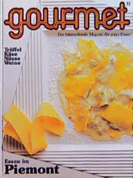 Gourmet 53. Essen im Piemont. Trüffel, Käse, Nüsse, Weine. Das internationale Magazin für gutes Essen Cooking & Enjoying