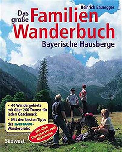 Das grosse Familienwanderbuch. Bayerische Hausberge Travel