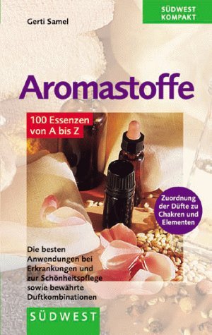 Aromastoffe (100 Essenzen von A bis Z) Self-help